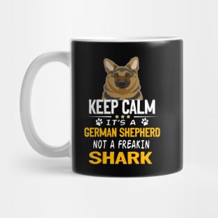 Keep Calm It's A German Shepherd Not A Freakin Shark Mug